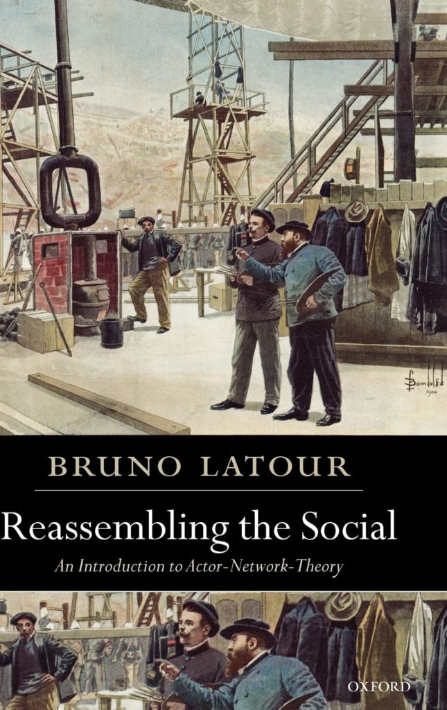 <em>Reassembling the social</em> (Latour 2005)