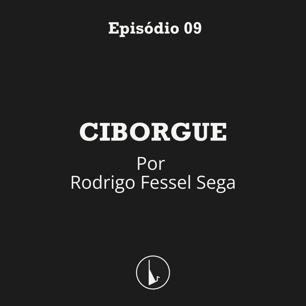 VocabuLaSPA – Episódio [9]: Ciborgue – por Rodrigo Fessel Sega